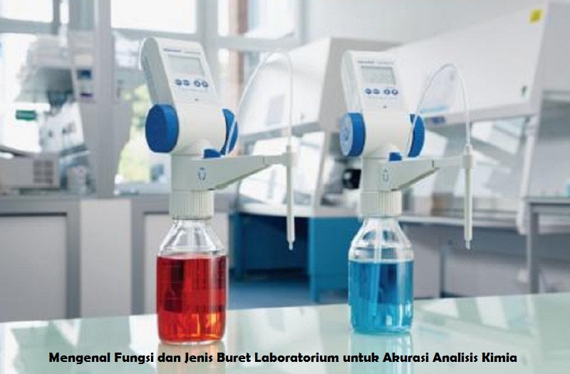 Mengenal Fungsi dan Jenis Buret Laboratorium untuk Akurasi Analisis Kimia